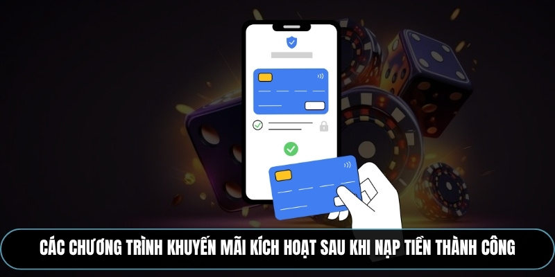 Các chương trình khuyến mãi kích hoạt sau khi nạp tiền thành công