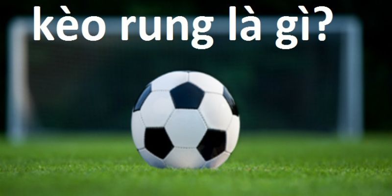 Kèo rung với cách xem khá đơn giản