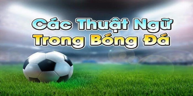 Đây là một thuật ngữ cá độ bóng đá cực kì quan trọng.