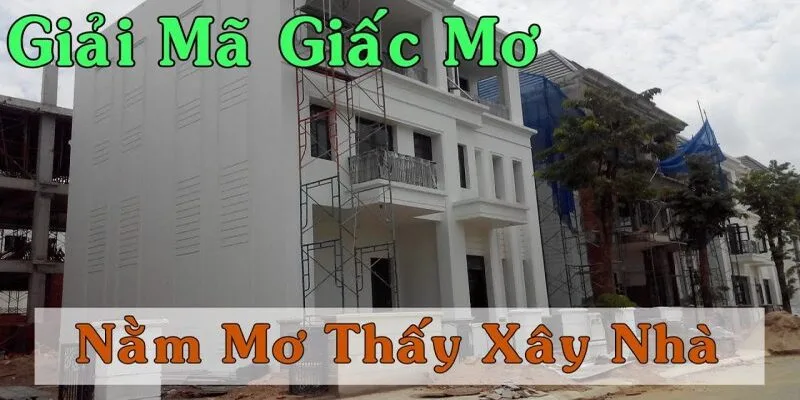 Mơ thấy xây nhà