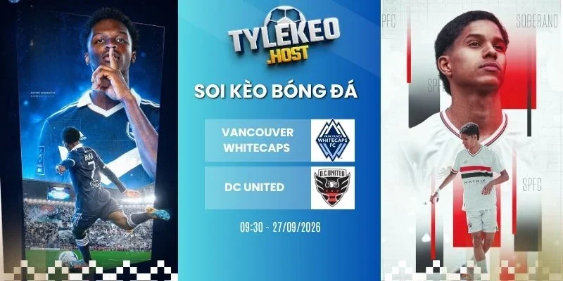 Kèo nhà cái Vancouver Whitecaps vs DC United - MLS, 27/09/2026