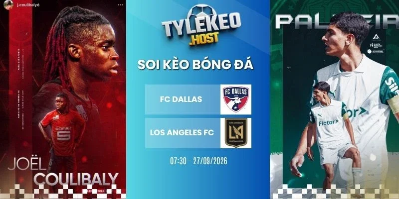 Tỷ lệ kèo FC Dallas vs Los Angeles FC - MLS, 27/09/2026